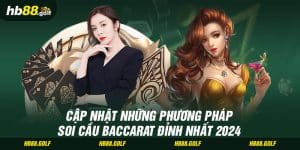 Cập Nhật Những Phương Pháp Soi Cầu Baccarat Đỉnh Nhất 2024